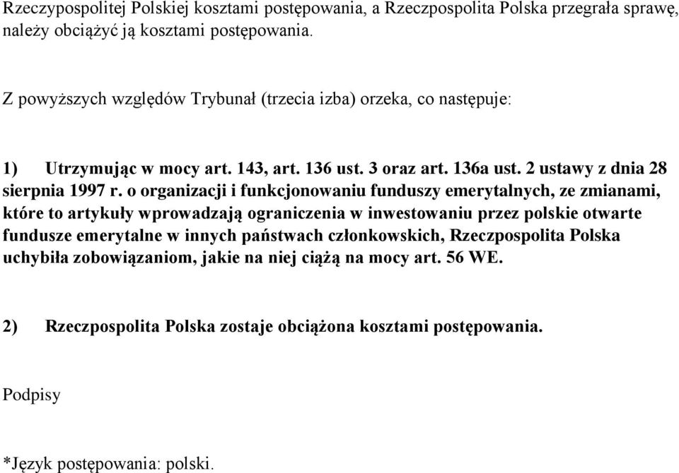 o organizacji i funkcjonowaniu funduszy emerytalnych, ze zmianami, które to artykuły wprowadzają ograniczenia w inwestowaniu przez polskie otwarte fundusze emerytalne w