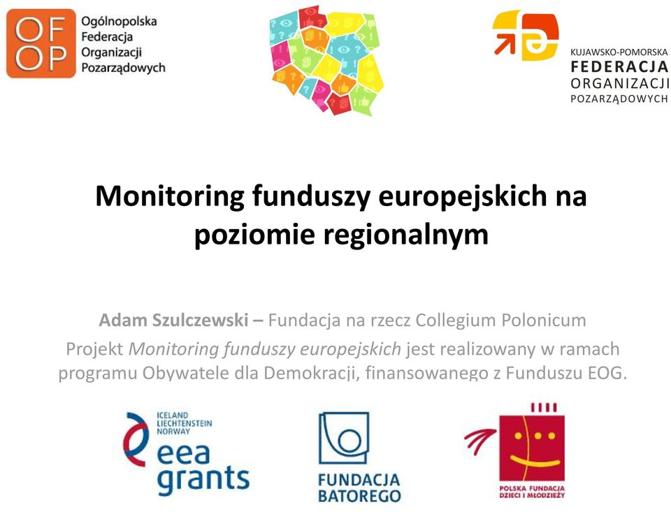 Projekt Monitoring funduszy europejskich jest realizowany w