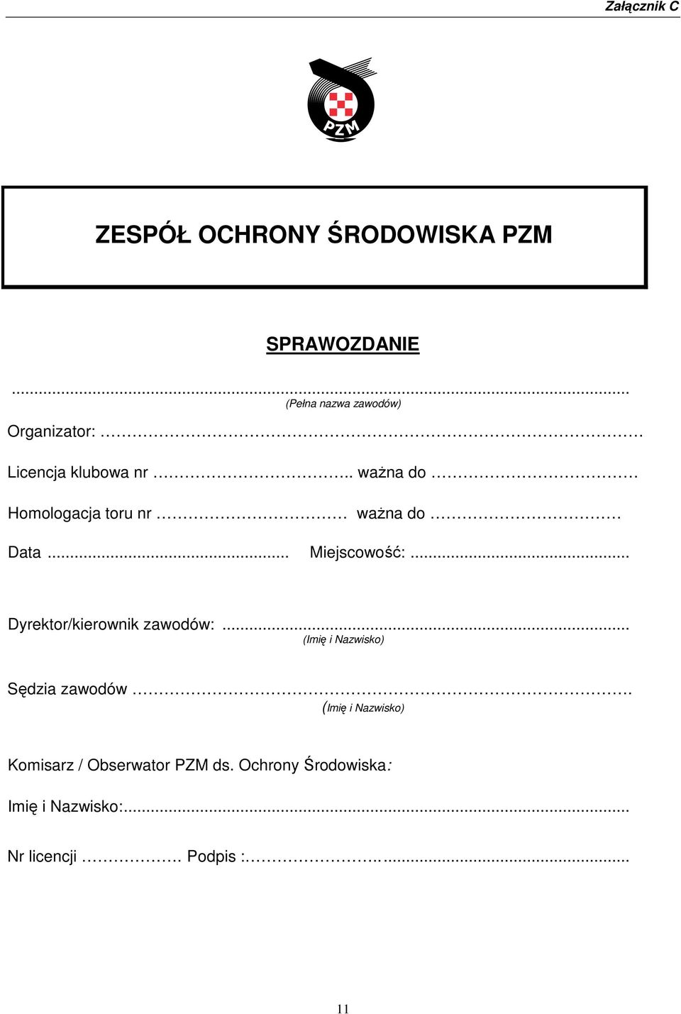 . ważna do Homologacja toru nr ważna do Data... Miejscowość:... Dyrektor/kierownik zawodów:.