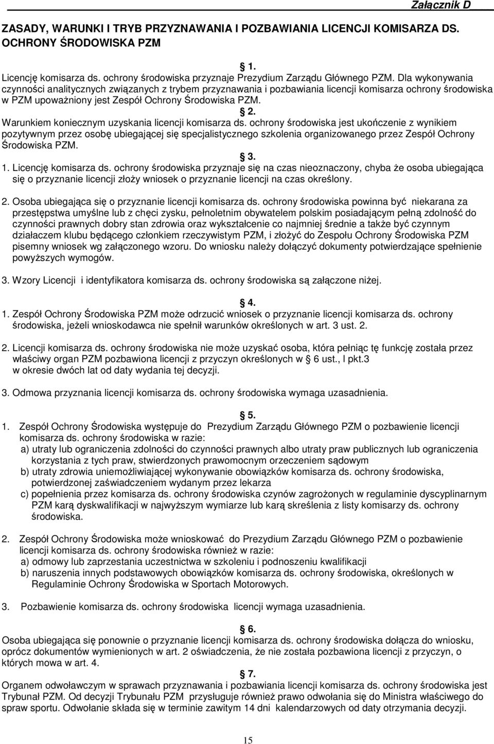 Warunkiem koniecznym uzyskania licencji komisarza ds.