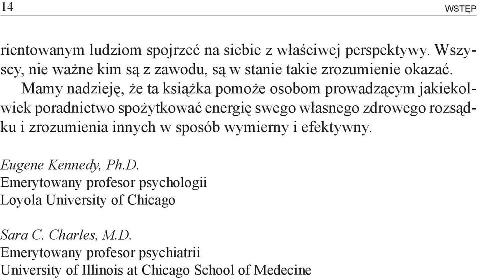 Mamy nadzieję, że ta książka pomoże osobom prowadzącym jakiekolwiek poradnictwo spożytkować energię swego własnego zdrowego