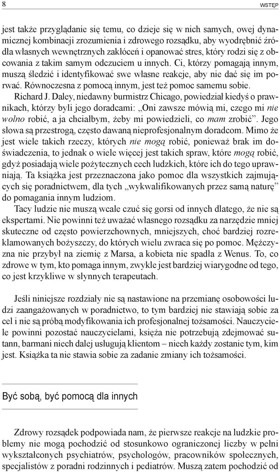 Równoczesna z pomocą innym, jest też pomoc samemu sobie. Richard J.