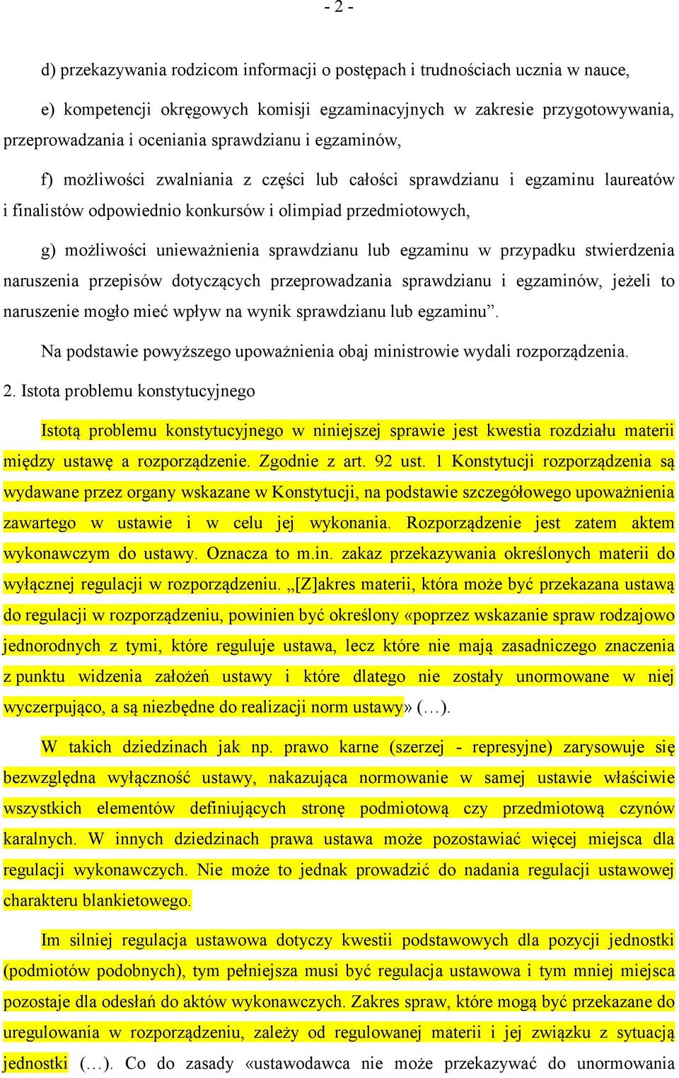 sprawdzianu lub egzaminu w przypadku stwierdzenia naruszenia przepisów dotyczących przeprowadzania sprawdzianu i egzaminów, jeżeli to naruszenie mogło mieć wpływ na wynik sprawdzianu lub egzaminu.