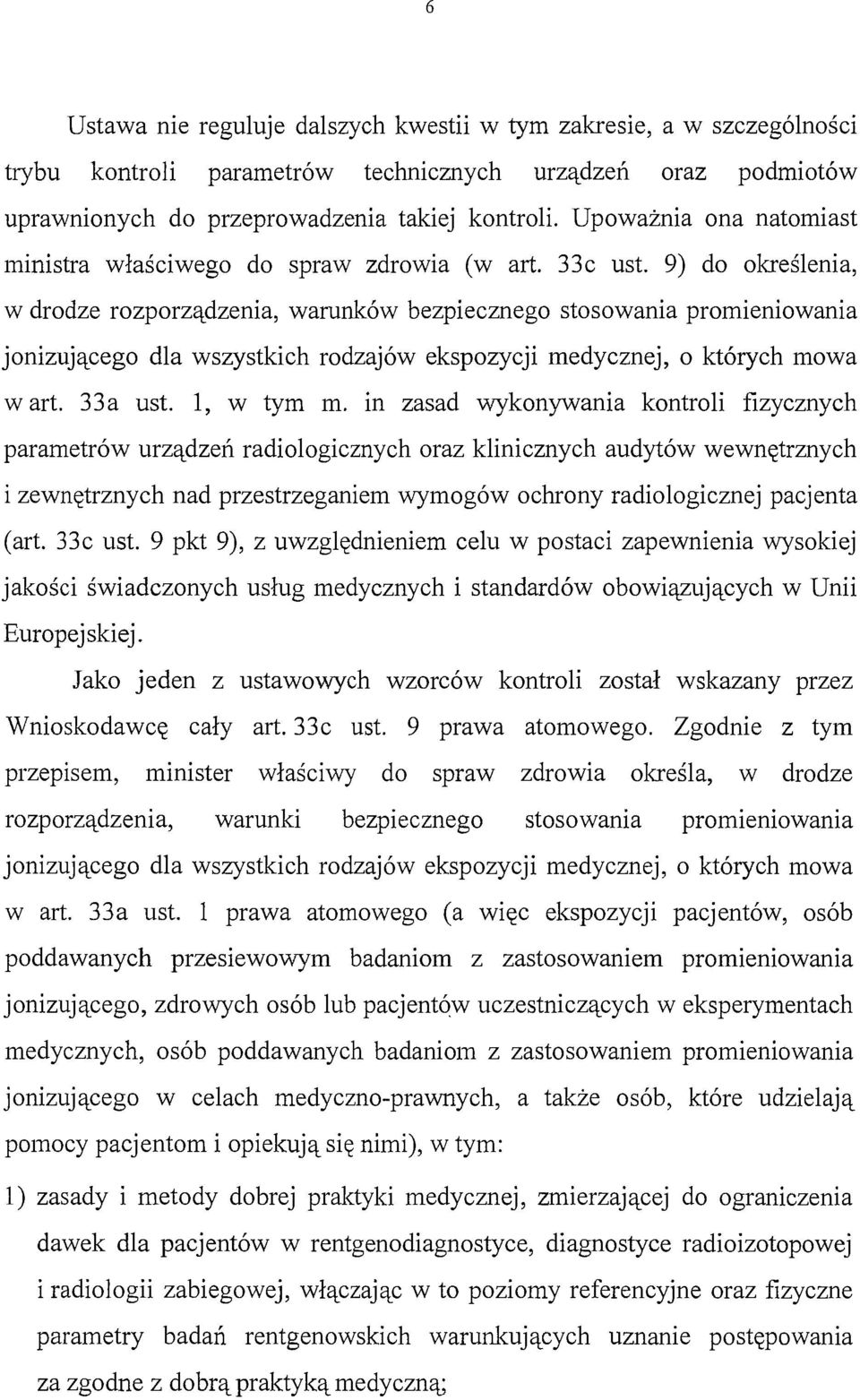9) do określenia, warunków bezpiecznego stosowania promieniowania dla wszystkich rodzajów ekspozycji medycznej, o których mowa wart. 33a ust. l, w tym m.