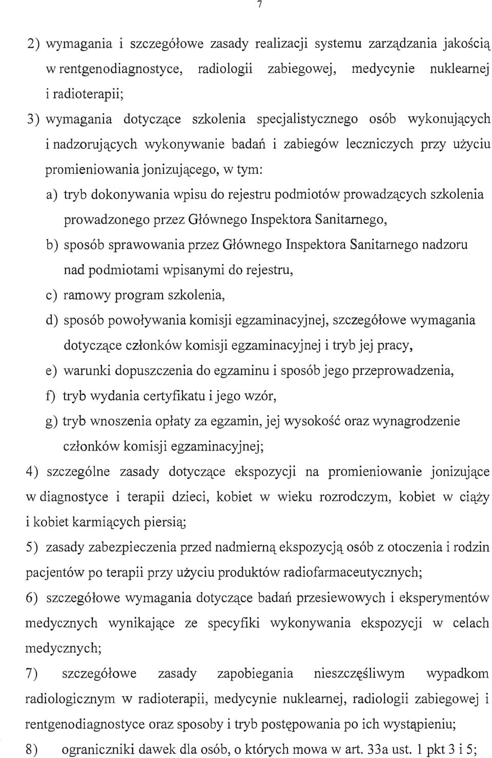 prowadzących szkolenia prowadzonego przez Głównego Inspektora Sanitarnego, b) sposób sprawowania przez Głównego Inspektora Sanitarnego nadzoru nad podmiotami wpisanymi do rejestru, c) ramowy program