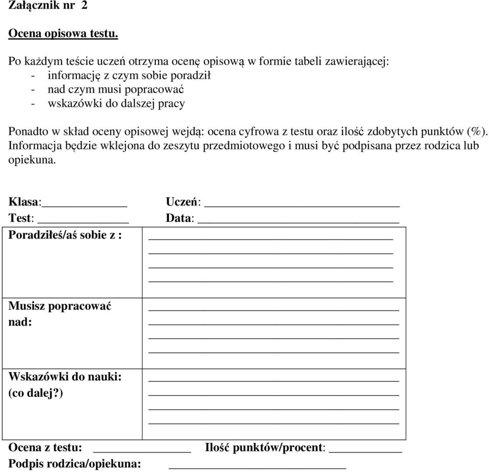 wskazówki do dalszej pracy Ponadto w skład oceny opisowej wejdą: ocena cyfrowa z testu oraz ilość zdobytych punktów (%).
