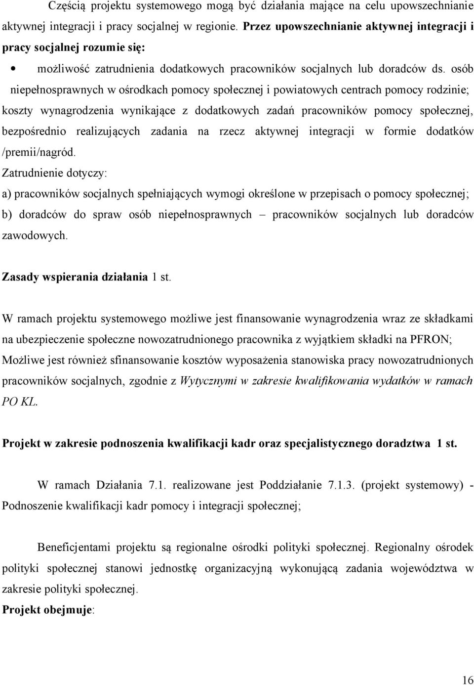 osób niepełnosprawnych w ośrodkach pomocy społecznej i powiatowych centrach pomocy rodzinie; koszty wynagrodzenia wynikające z dodatkowych zadań pracowników pomocy społecznej, bezpośrednio