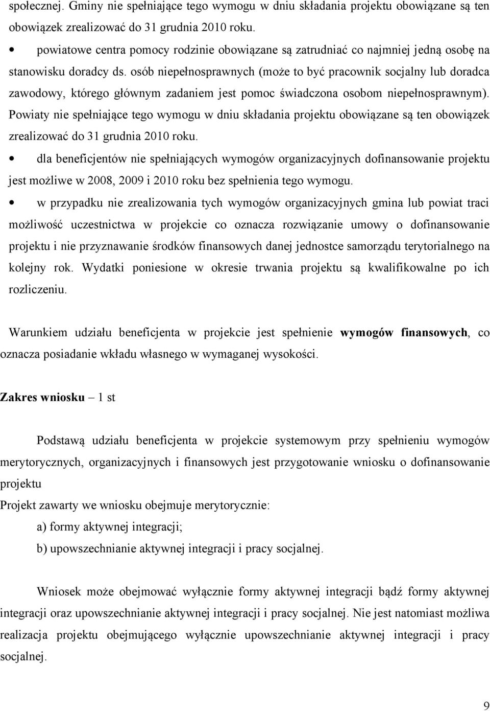 osób niepełnosprawnych (może to być pracownik socjalny lub doradca zawodowy, którego głównym zadaniem jest pomoc świadczona osobom niepełnosprawnym).