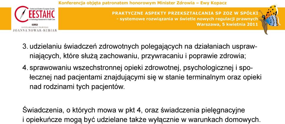 sprawowaniu wszechstronnej opieki zdrowotnej, psychologicznej i społecznej nad pacjentami znajdującymi się w