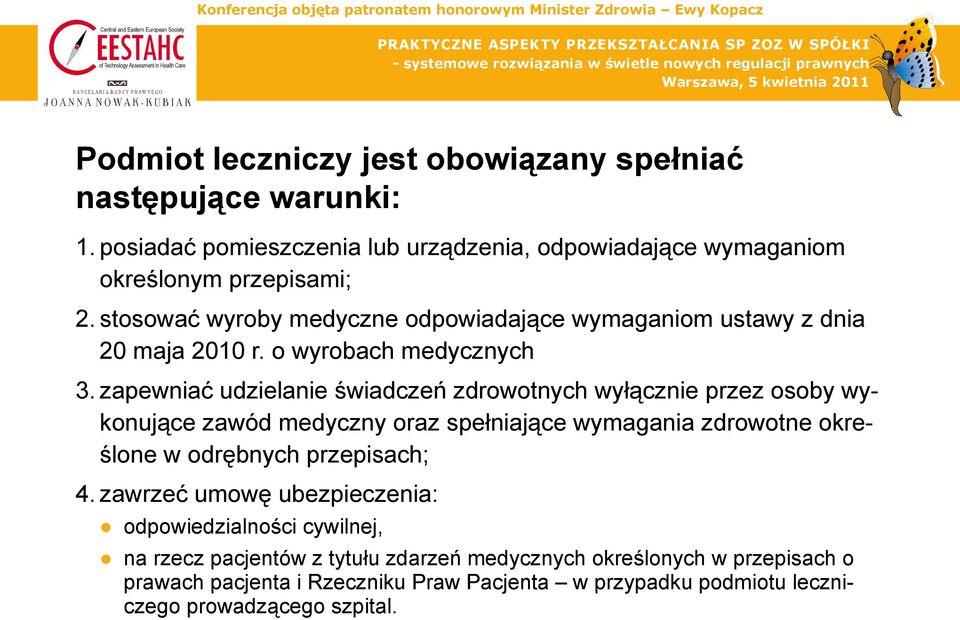 r. o wyrobach medycznych zapewniać udzielanie świadczeń zdrowotnych wyłącznie przez osoby wykonujące zawód medyczny oraz spełniające wymagania zdrowotne określone