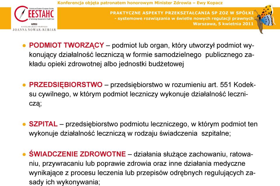 551 Kodeksu cywilnego, w którym podmiot leczniczy wykonuje działalność leczniczą; SZPITAL przedsiębiorstwo podmiotu leczniczego, w którym podmiot ten wykonuje