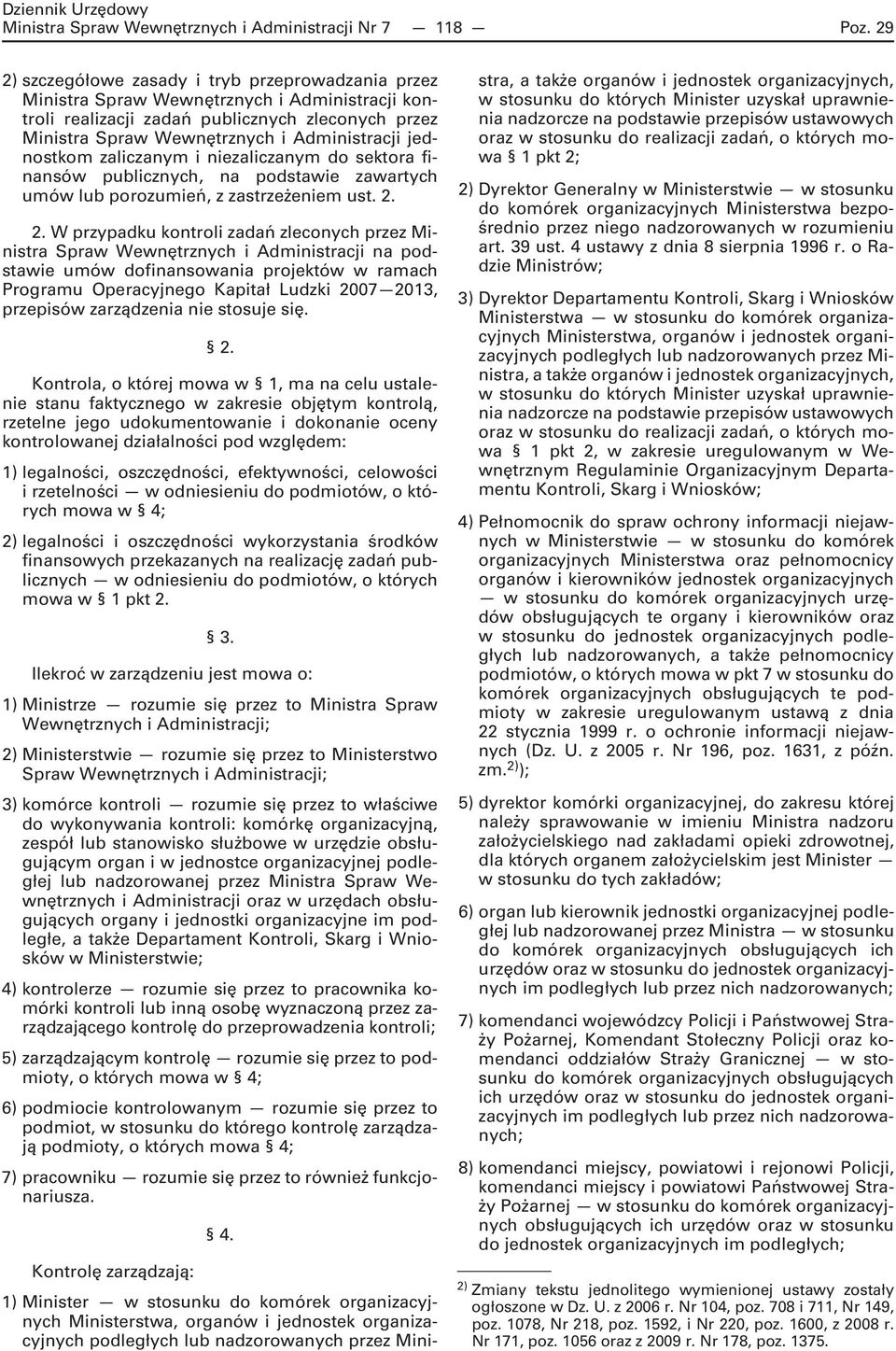 jednostkom zaliczanym i niezaliczanym do sektora finansów publicznych, na podstawie zawartych umów lub porozumień, z zastrzeżeniem ust. 2.