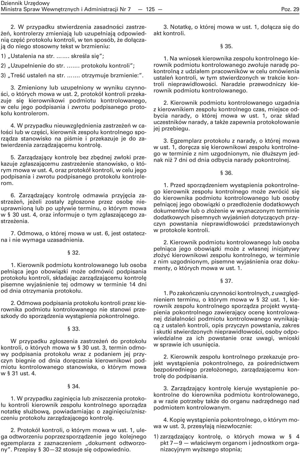 Ustalenia na str.. skreśla się ; 2) Uzupełnienie do str.. protokołu kontroli ; 3) Treść ustaleń na str.. otrzymuje brzmienie:. 3. Zmieniony lub uzupełniony w wyniku czynności, o których mowa w ust.