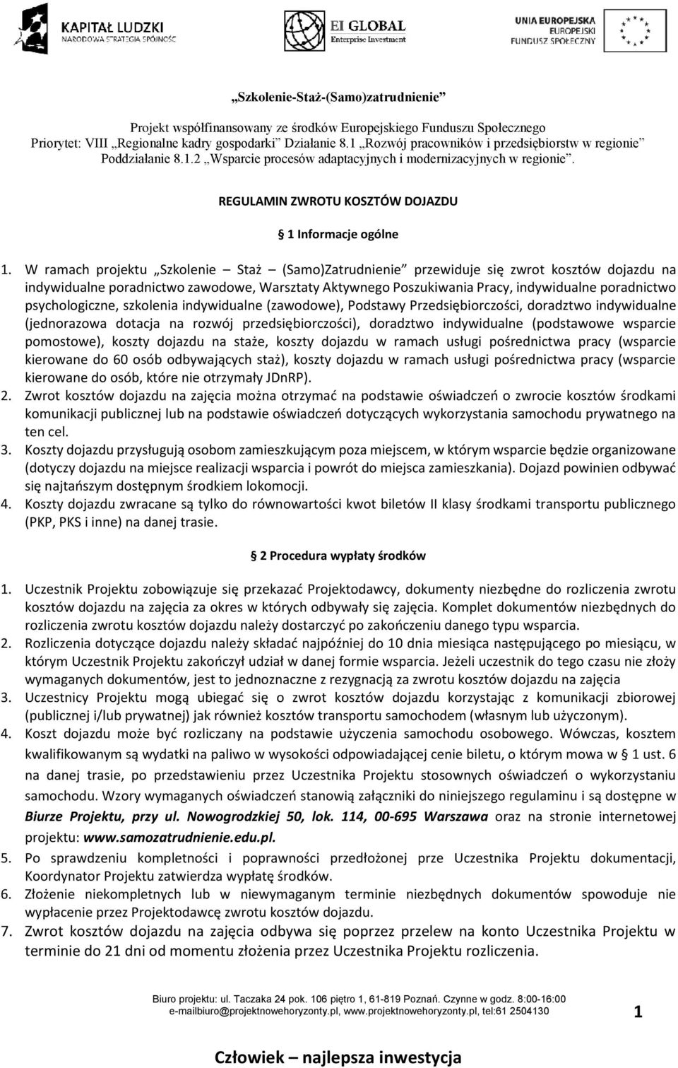 psychologiczne, szkolenia indywidualne (zawodowe), Podstawy Przedsiębiorczości, doradztwo indywidualne (jednorazowa dotacja na rozwój przedsiębiorczości), doradztwo indywidualne (podstawowe wsparcie