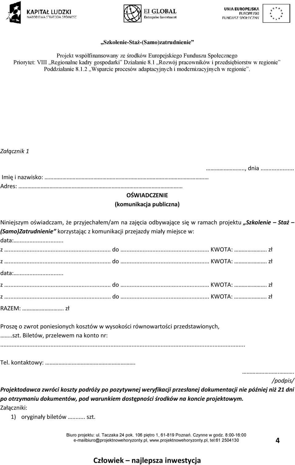 (Samo)Zatrudnienie korzystając z komunikacji przejazdy miały miejsce w: data:... data:... RAZEM:.