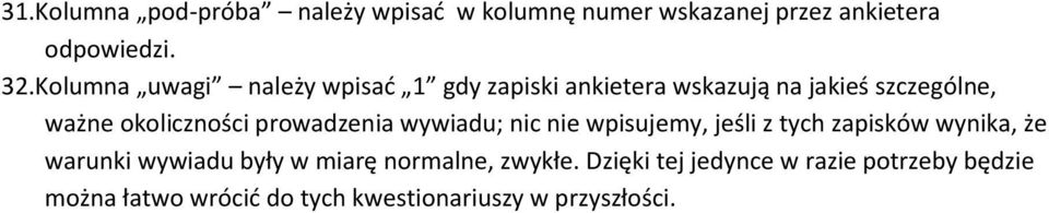 prowadzenia wywiadu; nic nie wpisujemy, jeśli z tych zapisków wynika, że warunki wywiadu były w miarę