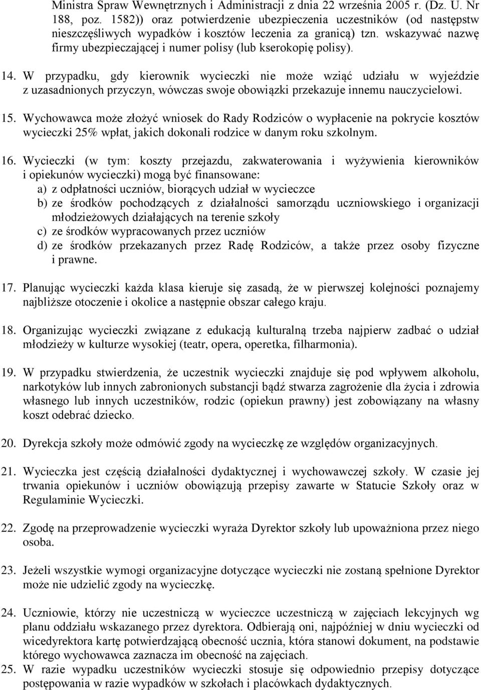 wskazywać nazwę firmy ubezpieczającej i numer polisy (lub kserokopię polisy). 14.