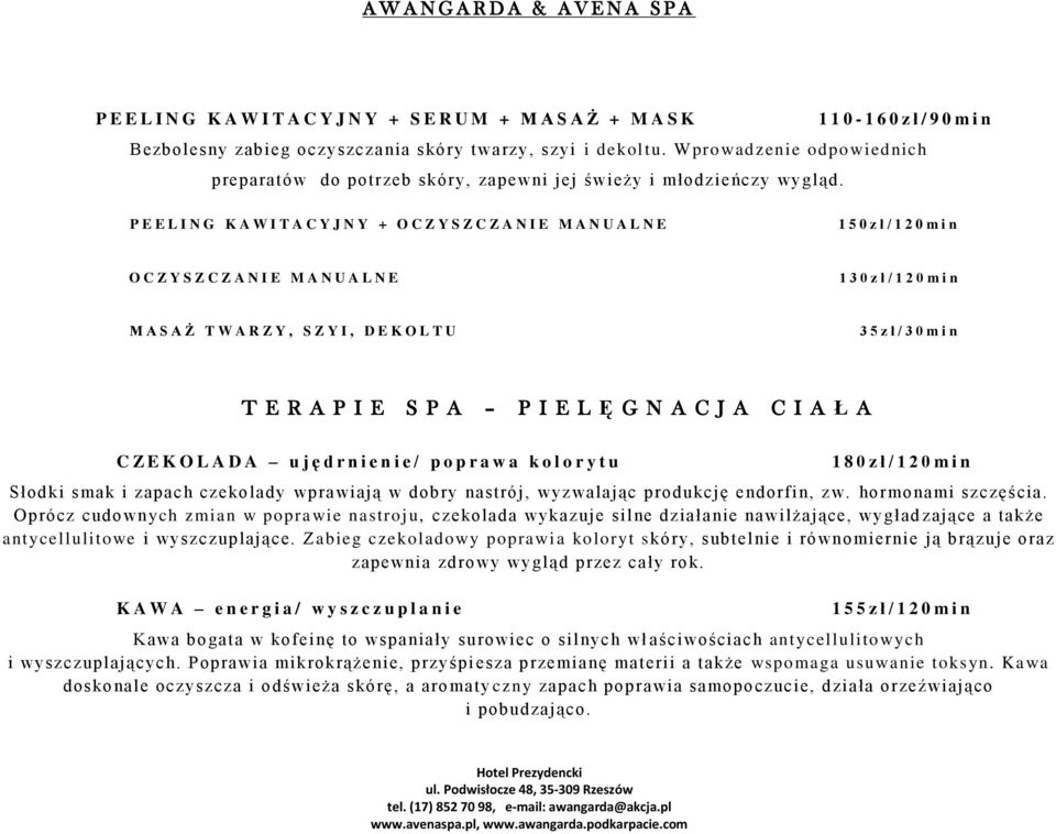 P E E L I N G K A W I T A C Y J N Y + O C Z Y S Z C Z A N I E M A N U A L N E 150 z ł / 120m i n O C Z Y S Z C Z A N I E M A N U A L N E 1 3 0 z ł / 1 2 0 m i n M A S A Ż T W A R Z Y, S Z Y I, D E K