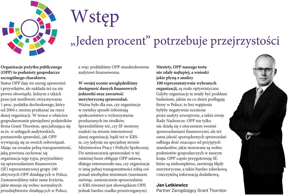 można przekazać na rzecz danej organizacji. W trosce o właściwe gospodarowanie pieniędzmi podatników firma Grant Thornton, specjalizująca się m.in.