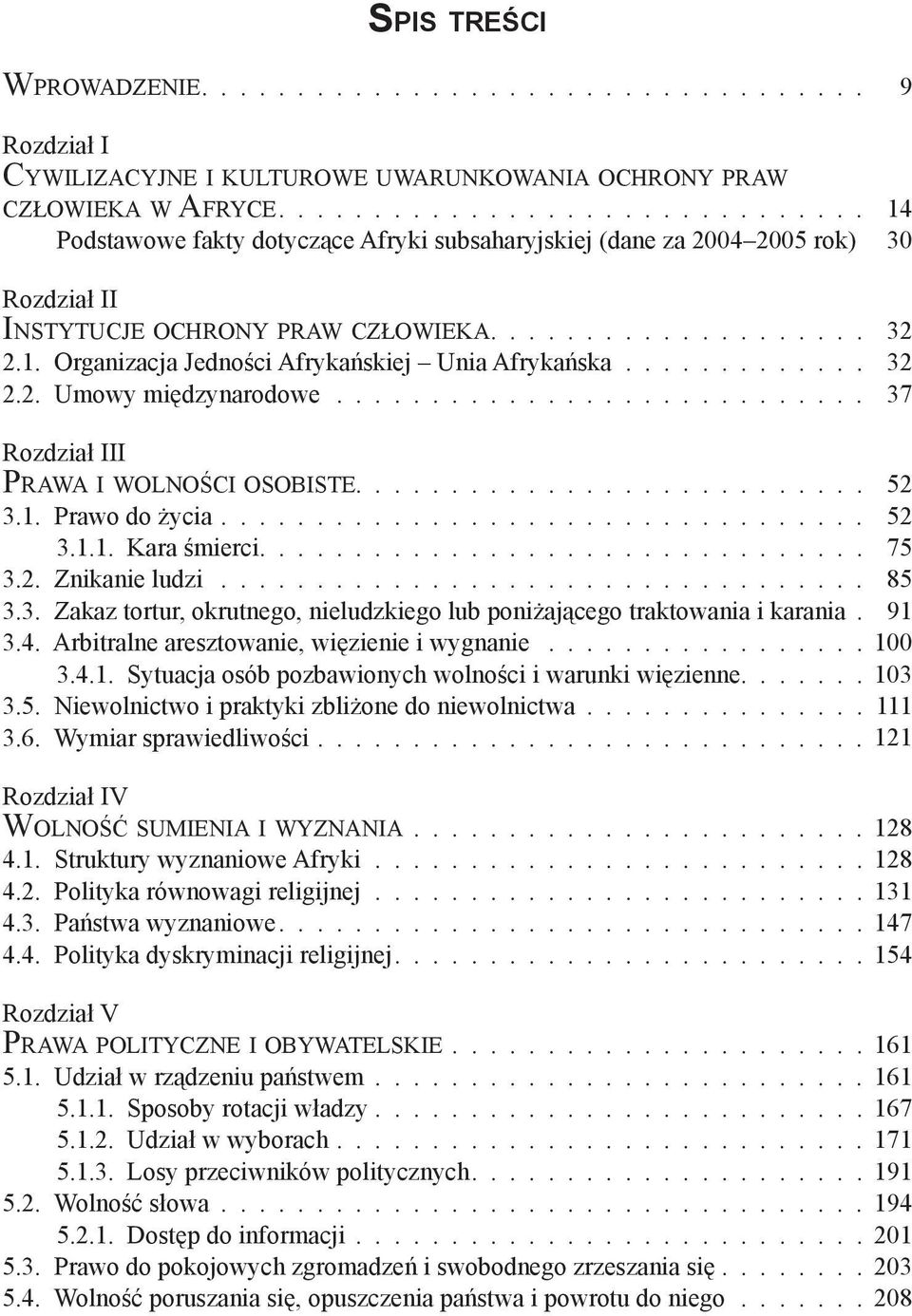 ............ 32 2.2. Umowy międzynarodowe............................ 37 Rozdział III Prawa i wolności osobiste........................... 52 3.1. Prawo do życia.................................. 52 3.1.1. Kara śmierci.