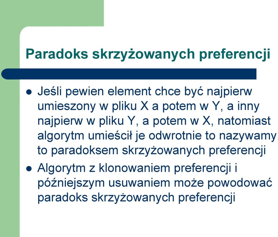 umieścił je odwrotnie to nazywamy to paradoksem skrzyżowanych preferencji Algorytm z