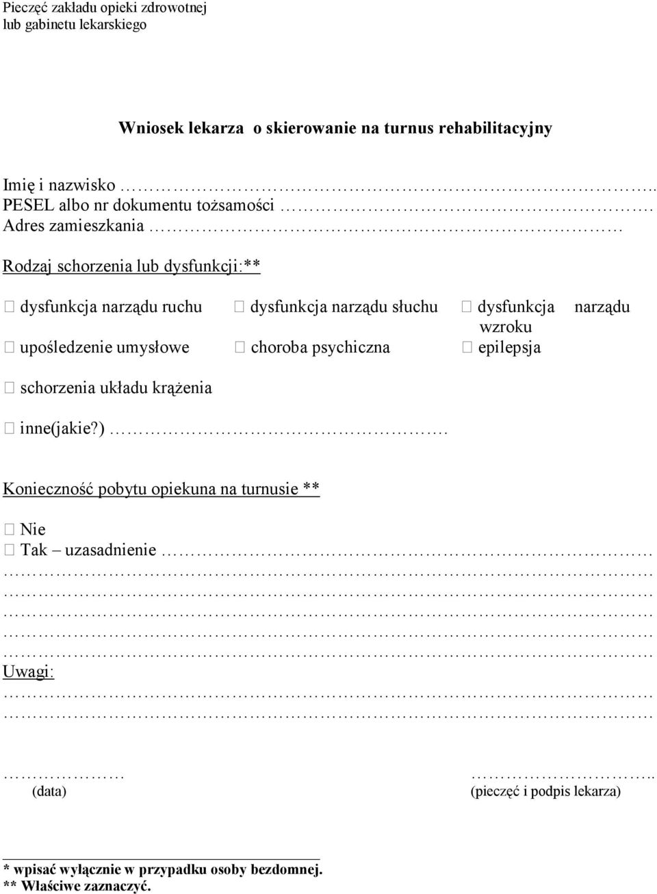 Adres zamieszkania Rodzaj schorzenia lub dysfunkcji:** dysfunkcja narządu ruchu dysfunkcja narządu słuchu dysfunkcja narządu wzroku