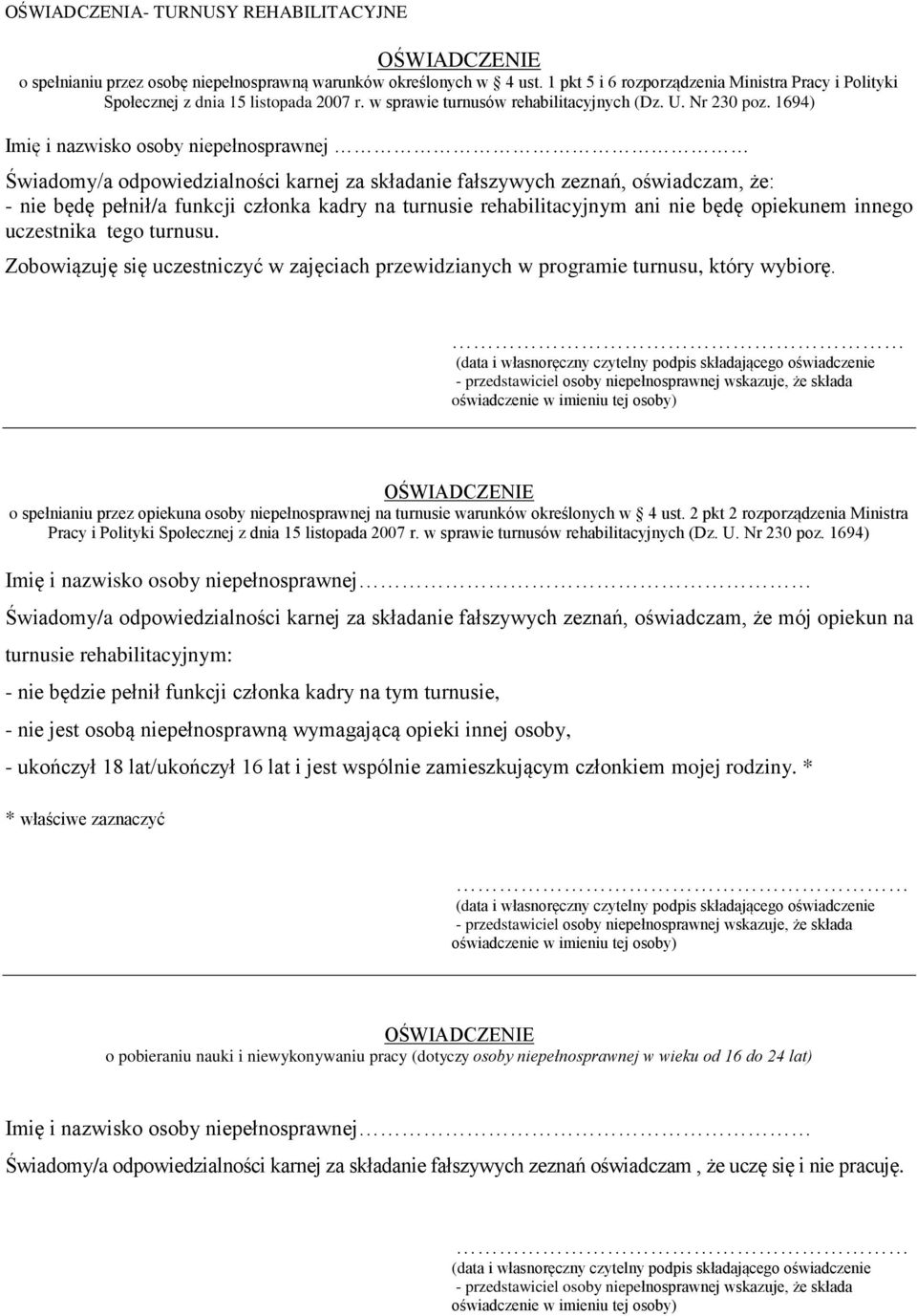 1694) Imię i nazwisko osoby niepełnosprawnej Świadomy/a odpowiedzialności karnej za składanie fałszywych zeznań, oświadczam, że: - nie będę pełnił/a funkcji członka kadry na turnusie rehabilitacyjnym