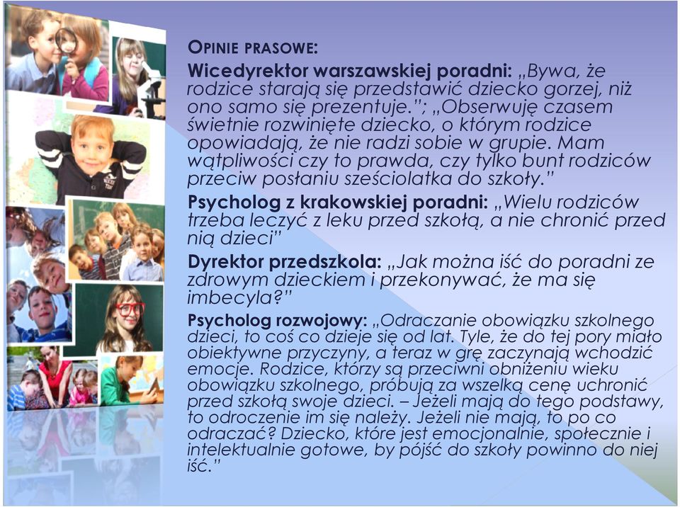 Mam wątpliwości czy to prawda, czy tylko bunt rodziców przeciw posłaniu sześciolatka do szkoły.