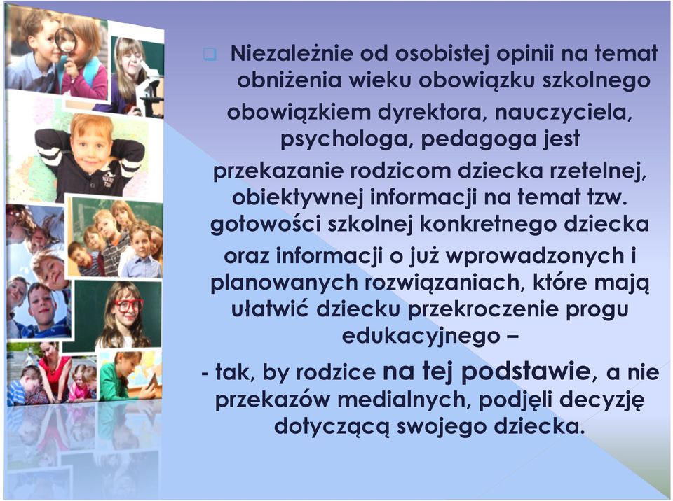 gotowości szkolnej konkretnego dziecka oraz informacji o już wprowadzonych i planowanych rozwiązaniach, które mają