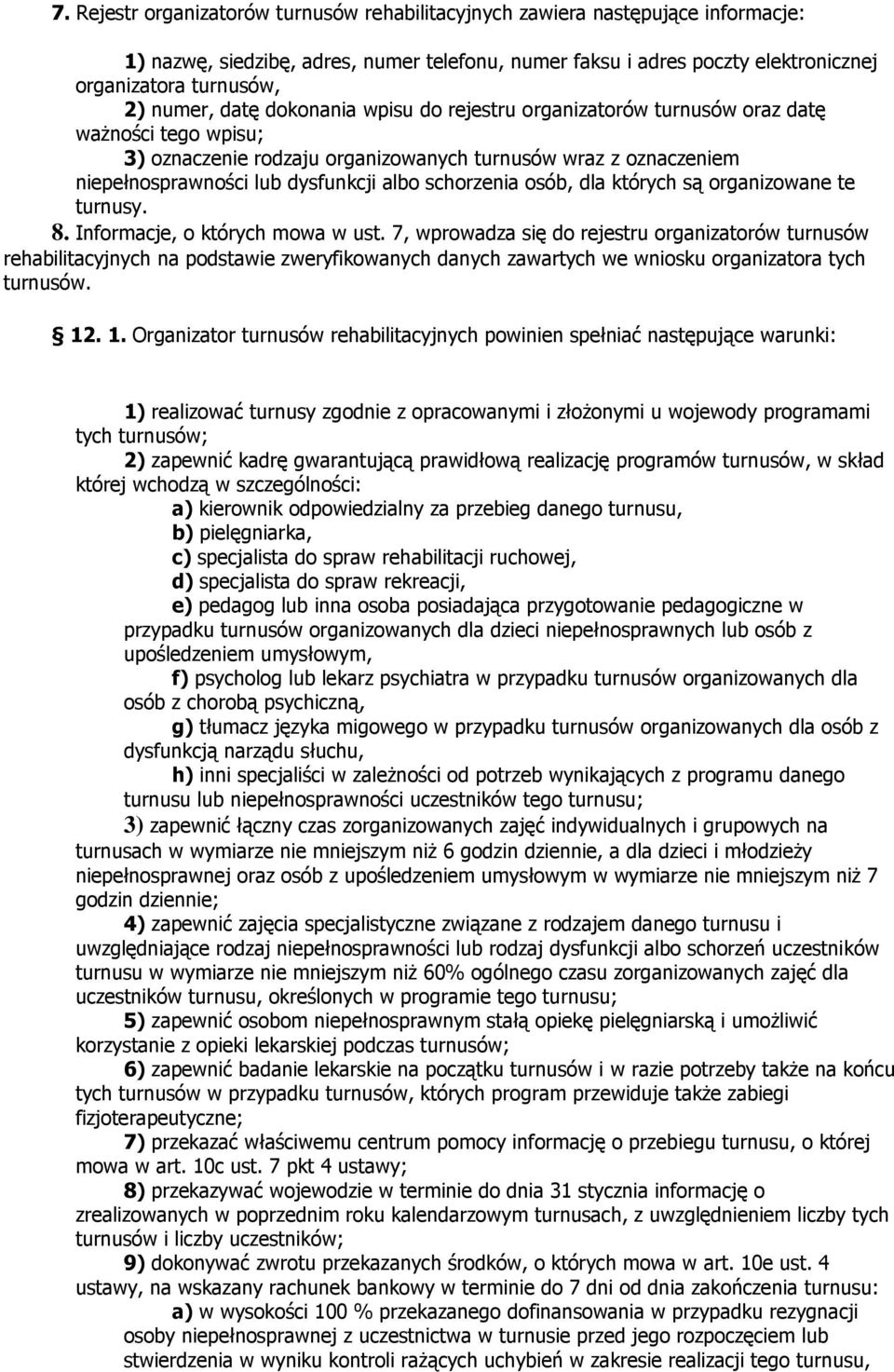 schorzenia osób, dla których są organizowane te turnusy. 8. Informacje, o których mowa w ust.