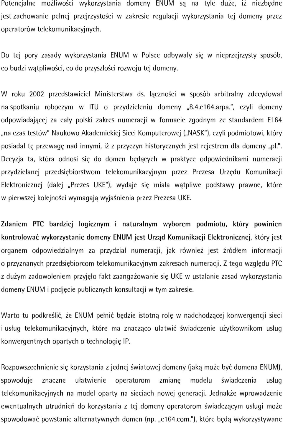 łączności w sposób arbitralny zdecydował na spotkaniu roboczym w ITU o przydzieleniu domeny 8.4.e164.arpa.