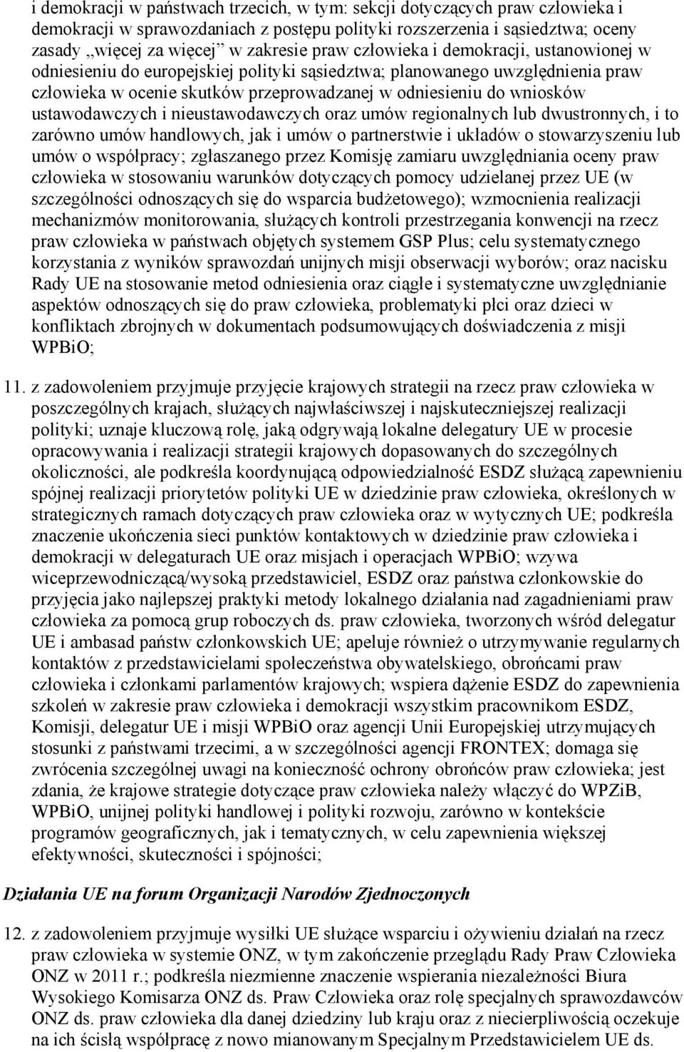 ustawodawczych i nieustawodawczych oraz umów regionalnych lub dwustronnych, i to zarówno umów handlowych, jak i umów o partnerstwie i układów o stowarzyszeniu lub umów o współpracy; zgłaszanego przez