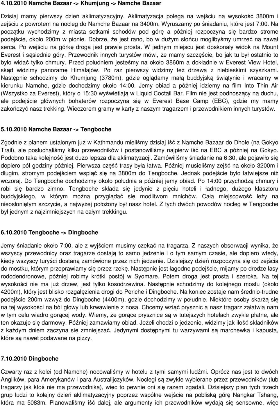 Na początku wychodzimy z miasta setkami schodów pod górę a później rozpoczyna się bardzo strome podejście, około 200m w pionie.