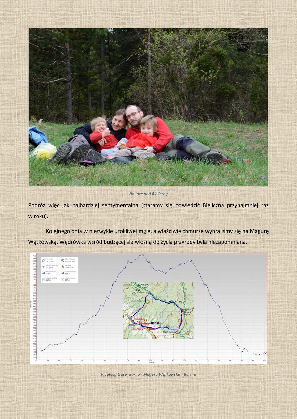 Kolejnego dnia w niezwykle urokliwej mgle, a właściwie chmurze wybraliśmy się na