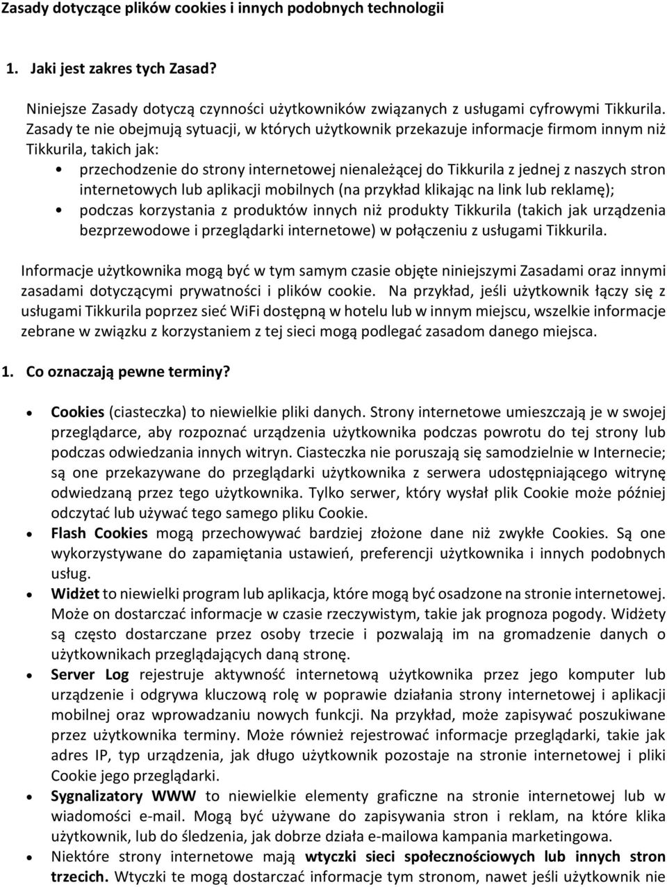 stron internetowych lub aplikacji mobilnych (na przykład klikając na link lub reklamę); podczas korzystania z produktów innych niż produkty Tikkurila (takich jak urządzenia bezprzewodowe i