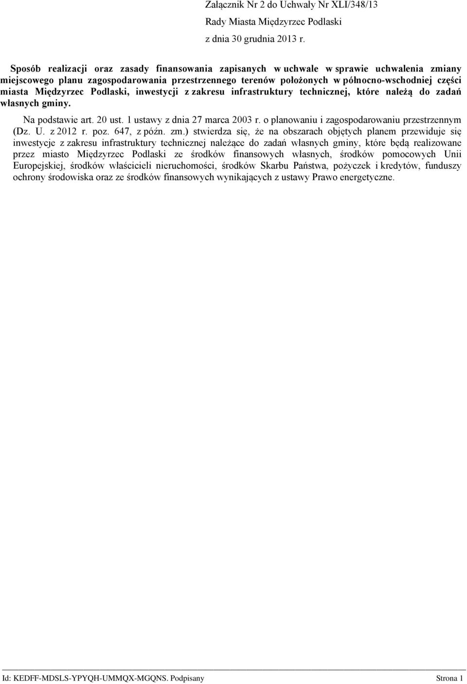 Międzyrzec Podlaski, inwestycji z zakresu infrastruktury technicznej, które należą do zadań własnych gminy. Na podstawie art. 20 ust. 1 ustawy z dnia 27 marca 2003 r.