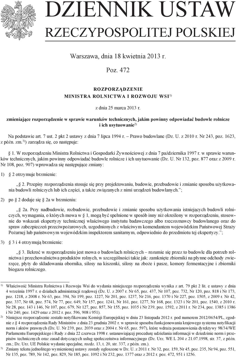 Prawo budowlane (Dz. U. z 2010 r. Nr 243, poz. 1623, z późn. zm. 3) ) zarządza się, co następuje: 1. W rozporządzeniu Ministra Rolnictwa i Gospodarki Żywnościowej z dnia 7 października 1997 r.