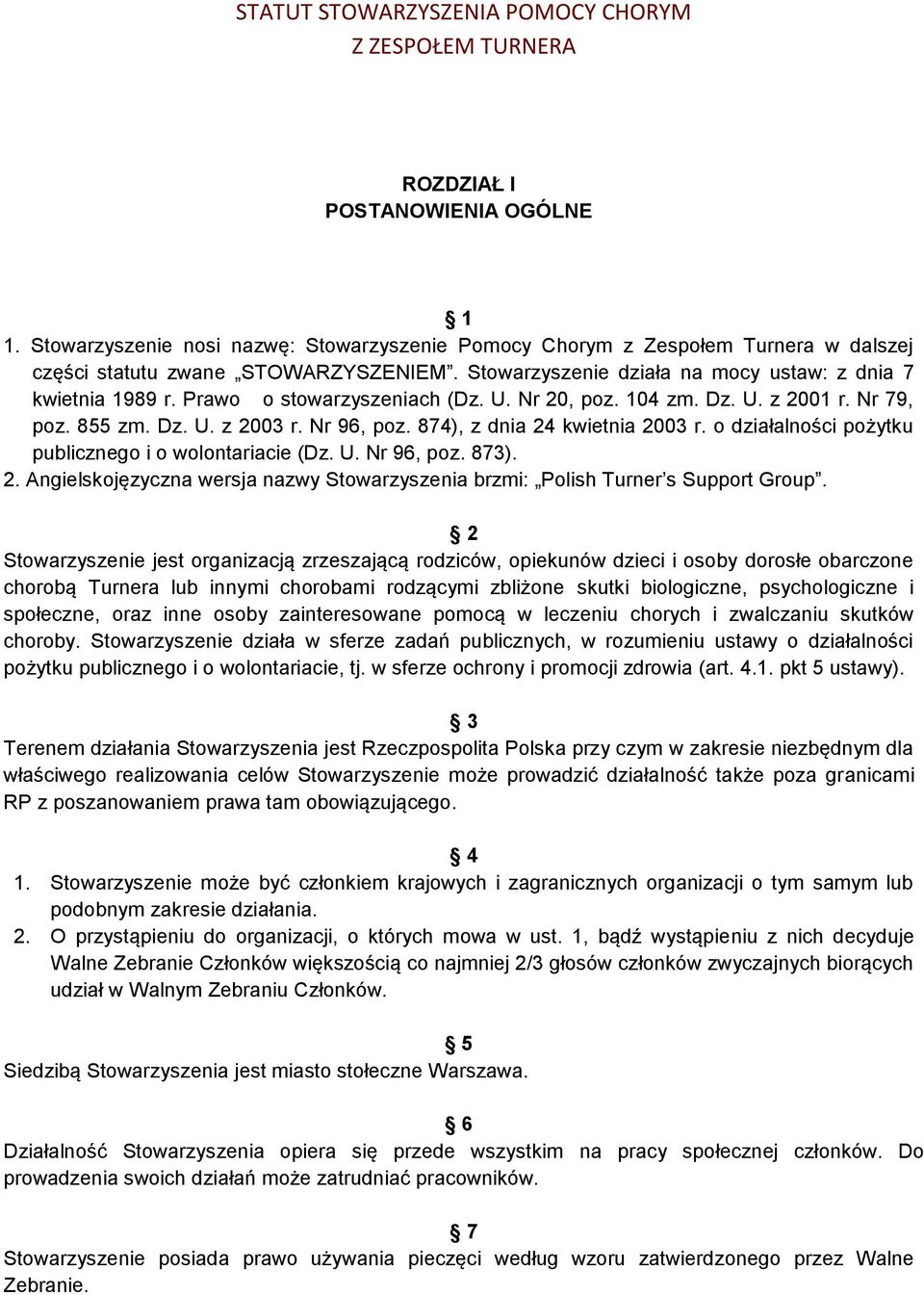 Prawo o stowarzyszeniach (Dz. U. Nr 20, poz. 104 zm. Dz. U. z 2001 r. Nr 79, poz. 855 zm. Dz. U. z 2003 r. Nr 96, poz. 874), z dnia 24 kwietnia 2003 r.