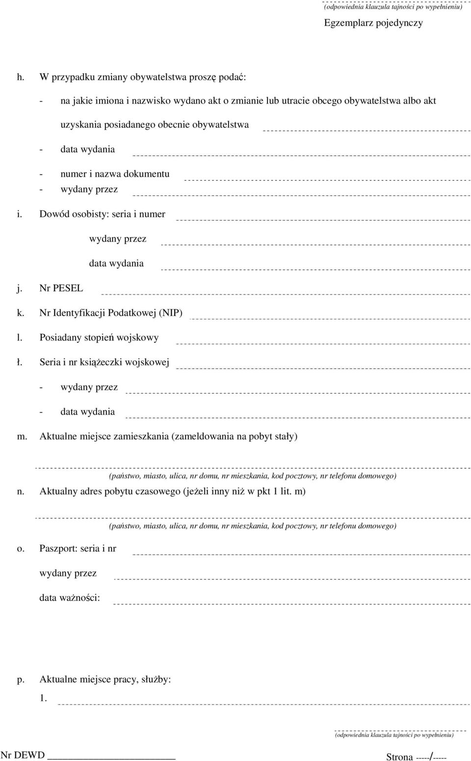 Nr Identyfikacji Podatkowej (NIP) l. Posiadany stopień wojskowy ł. Seria i nr książeczki wojskowej - wydany przez - data wydania m.