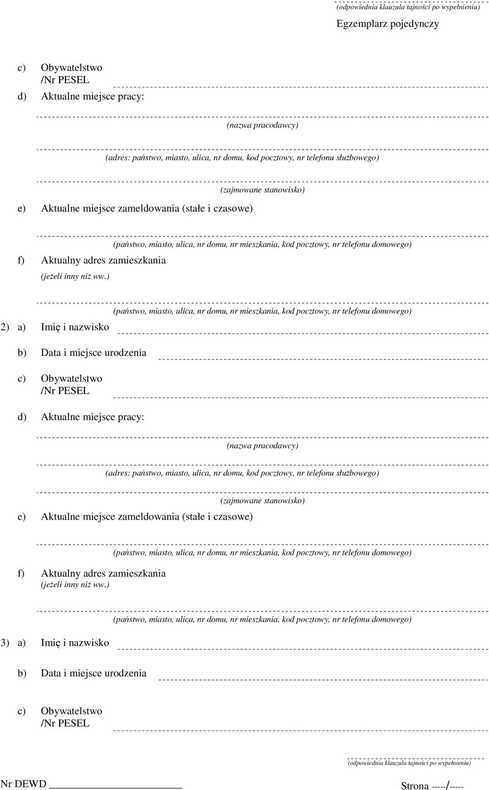 czasowe) f) Aktualny adres zamieszkania 3) a) Imię i nazwisko b) Data i miejsce urodzenia c)