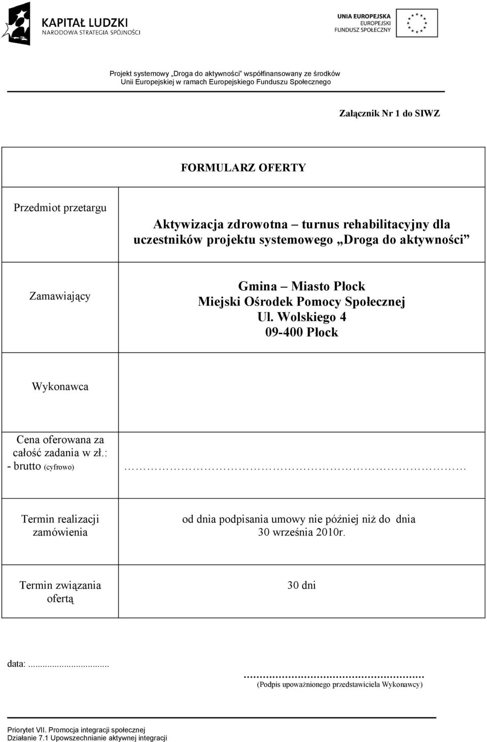 Wolskiego 4 09-400 Płock Wykonawca Cena oferowana za całość zadania w zł.