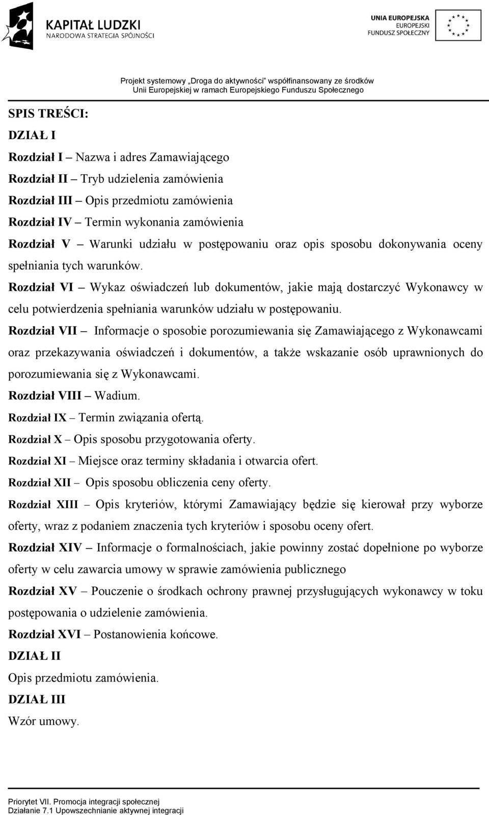 Rozdział VI Wykaz oświadczeń lub dokumentów, jakie mają dostarczyć Wykonawcy w celu potwierdzenia spełniania warunków udziału w postępowaniu.
