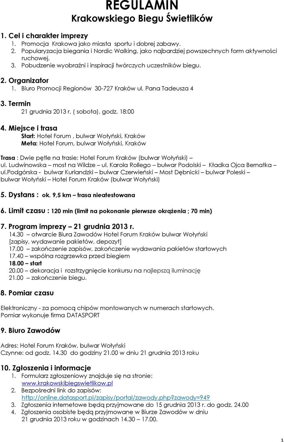 Biur Prmcji Reginów 30-727 Kraków ul. Pana Tadeusza 4 3. Termin 21 grudnia 2013 r. ( sbta), gdz. 18:00 4.