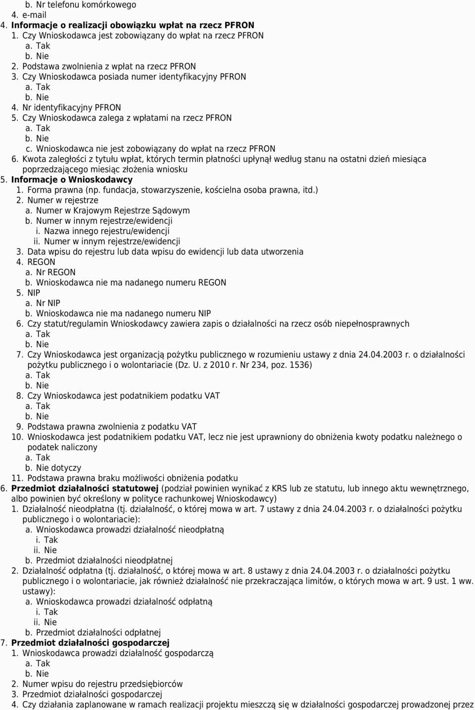 Wnioskodawca nie jest zobowiązany do wpłat na rzecz PFRON 6.
