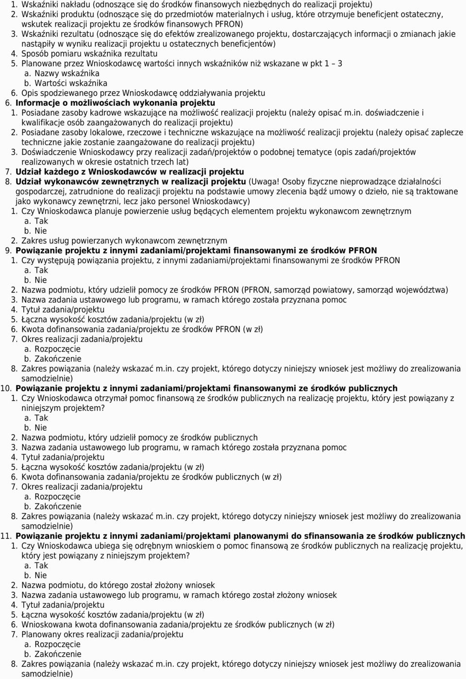 Wskaźniki rezultatu (odnoszące się do efektów zrealizowanego projektu, dostarczających informacji o zmianach jakie nastąpiły w wyniku realizacji projektu u ostatecznych beneficjentów) 4.