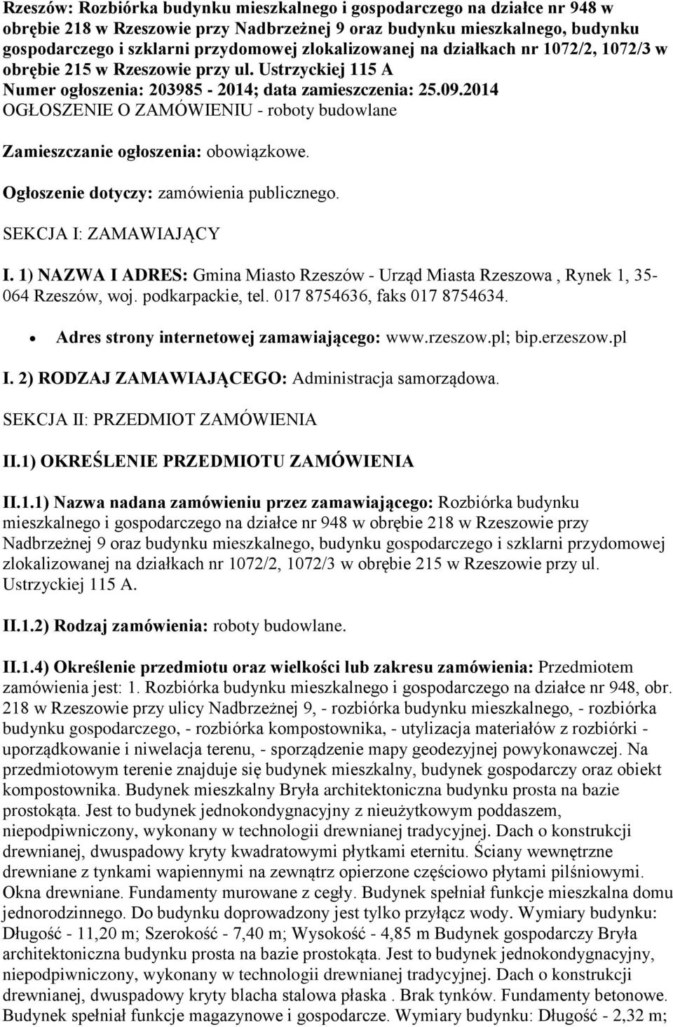 2014 OGŁOSZENIE O ZAMÓWIENIU - roboty budowlane Zamieszczanie ogłoszenia: obowiązkowe. Ogłoszenie dotyczy: zamówienia publicznego. SEKCJA I: ZAMAWIAJĄCY I.