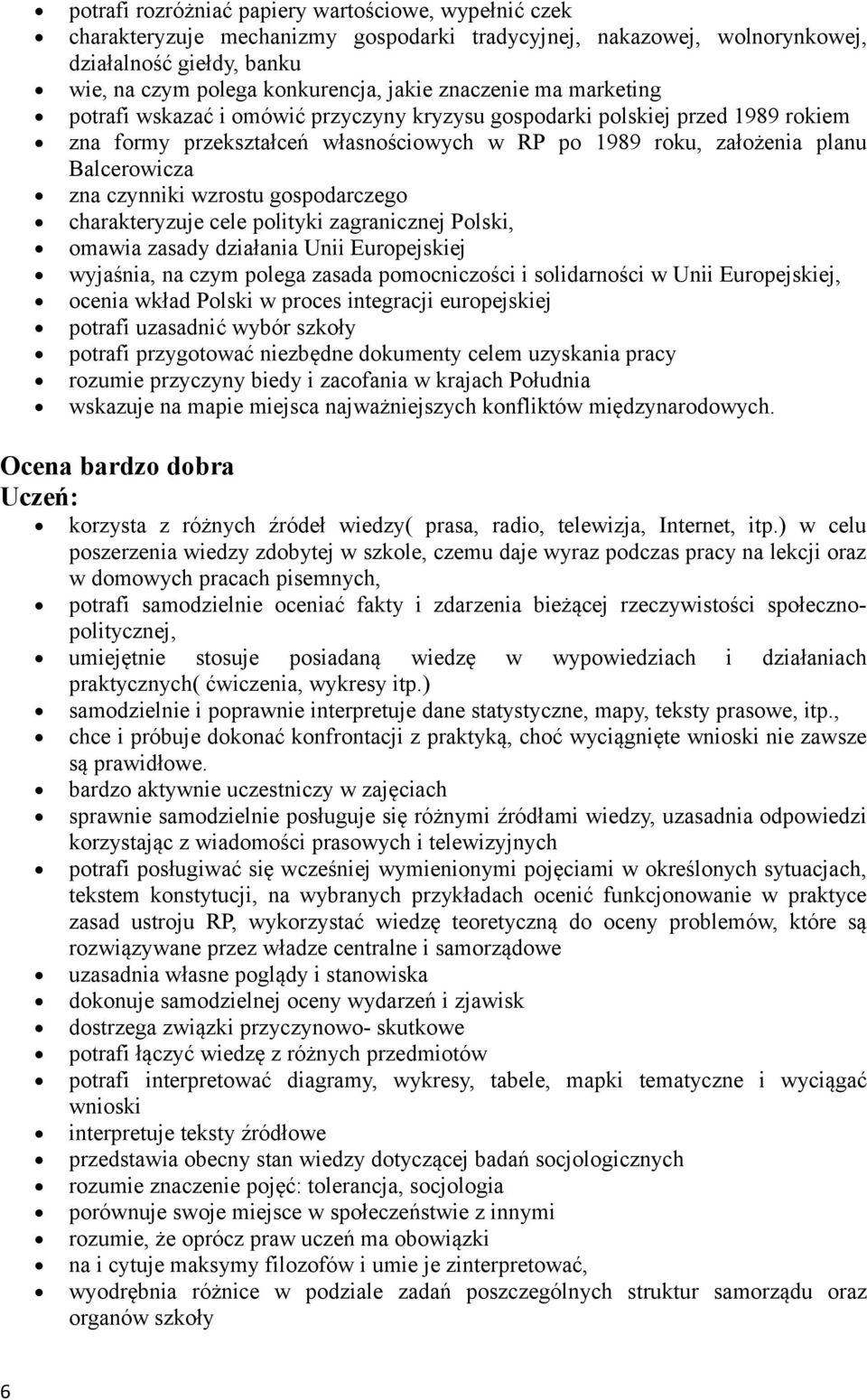 czynniki wzrostu gospodarczego charakteryzuje cele polityki zagranicznej Polski, omawia zasady działania Unii Europejskiej wyjaśnia, na czym polega zasada pomocniczości i solidarności w Unii