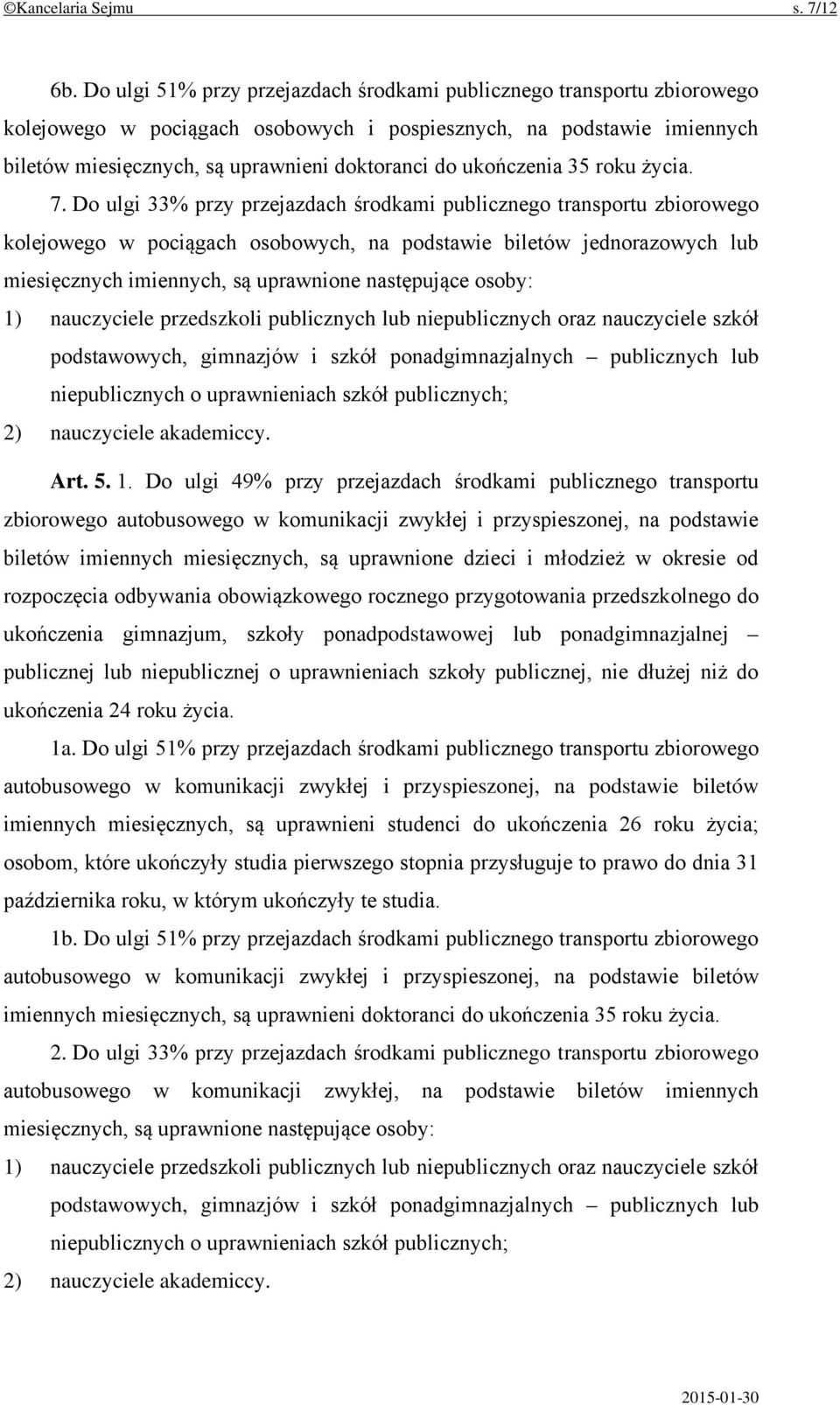 ukończenia 35 roku życia. 7.