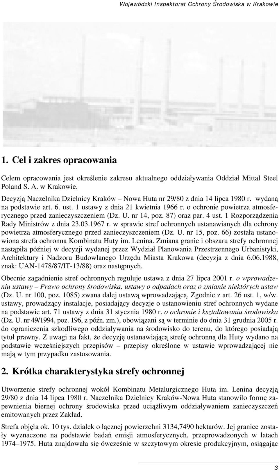 1 Rozporządzenia Rady Ministrów z dnia 23.03.1967 r. w sprawie stref ochronnych ustanawianych dla ochrony powietrza atmosferycznego przed zanieczyszczeniem (Dz. U. nr 15, poz.