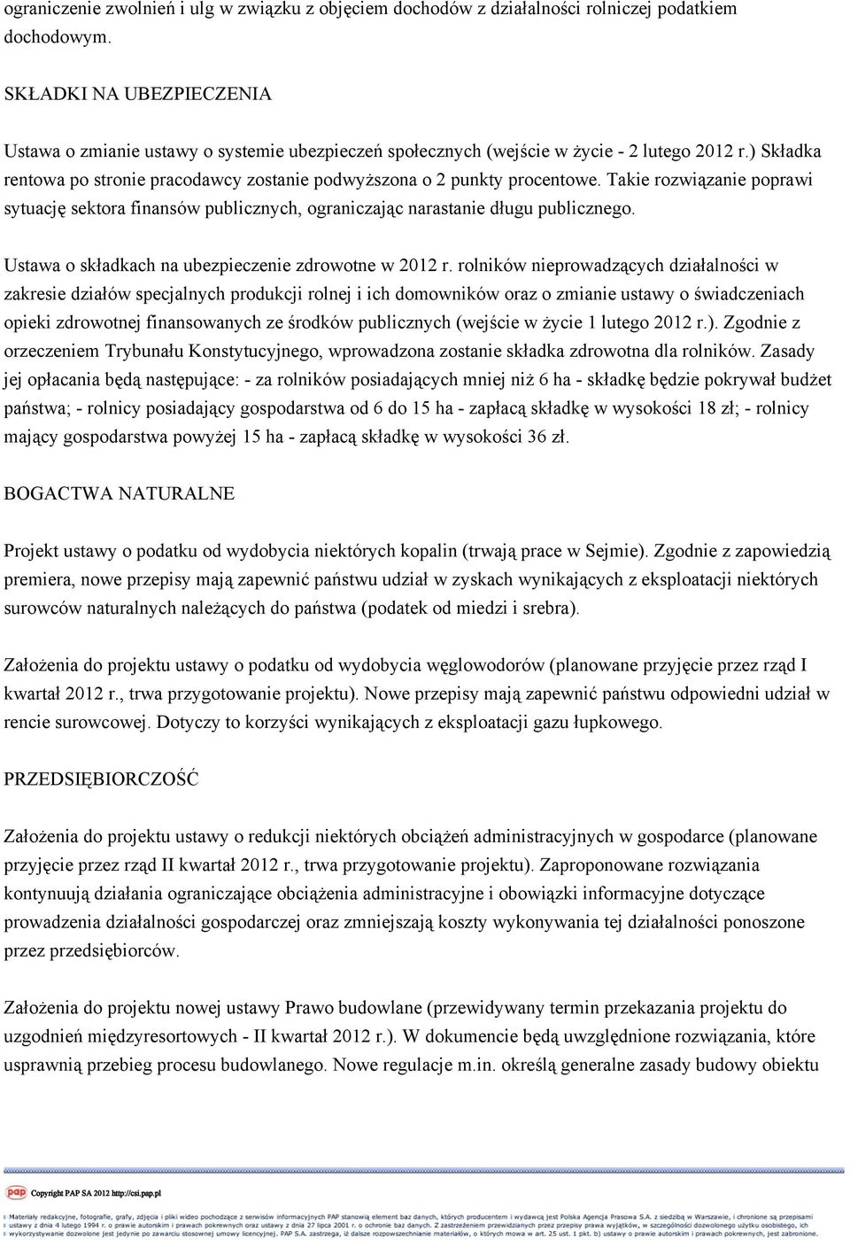 ) Składka rentowa po stronie pracodawcy zostanie podwyższona o 2 punkty procentowe. Takie rozwiązanie poprawi sytuację sektora finansów publicznych, ograniczając narastanie długu publicznego.